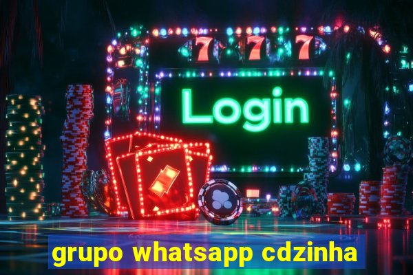 grupo whatsapp cdzinha